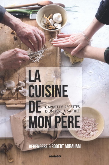 La Cuisine de mon père - BÉRENGÈRE ABRAHAM - ROBERT ABRAHAM - LHOMM