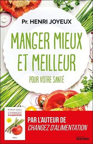 Manger mieux et meilleur : de zéro à 100 ans - HENRI JOYEUX - JEAN