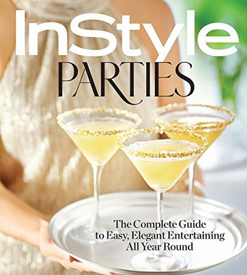 InStyle Parties: The Complete Guide to Easy, Elegant Entertaining All Year Round - COLLECTIF