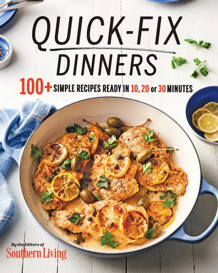 Quick-Fix Dinners: 100+ Simple Recipes Ready in 10, 20 or 30 Minutes - COLLECTIF