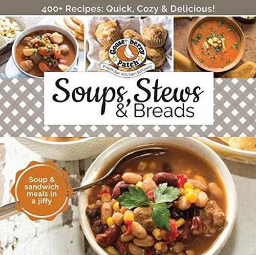 Soups, Stews & Breads - GOOSEBERRY PATCH