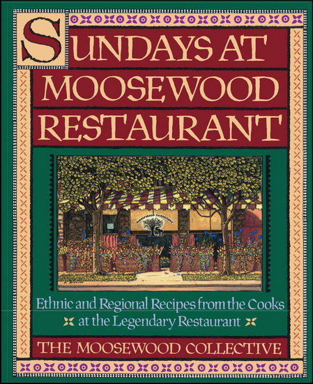 Sundays at Moosewood Restaurant: Ethnic and Regional Recipes from the Cooks at the Legendary Restaurant - COLLECTIF