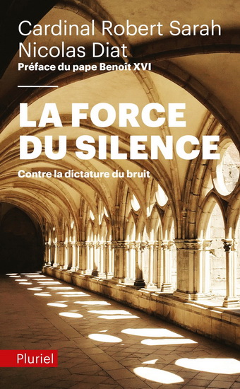 La Force du silence : contre la dictature du bruit - ROBERT SARAH - NICOLAS DIAT