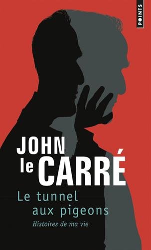 Le Tunnel aux pigeons : histoires de ma vie - JOHN LE CARRÉ