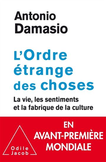 L&#39;Ordre étrange des choses : la vie, les émotions et la fabrique de la culture - ANTONIO R DAMASIO