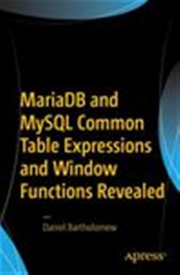 MariaDB and MySQL Common Table Expressions and Window Functions Revealed - DANIEL BARTHOLOMEW