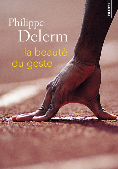 La Beauté du geste - PHILIPPE DELERM