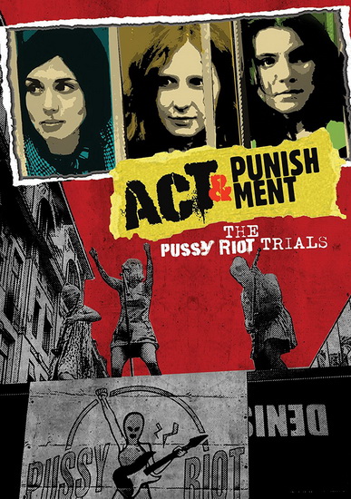 Act & Punishment: The Pussy Riot Trials - MITTA YEVGENI