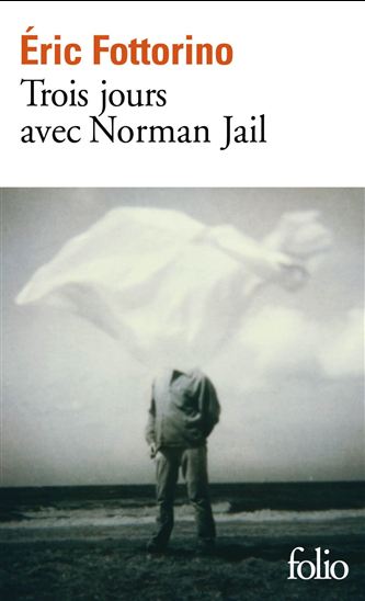 Trois jours avec Norman Jail - ÉRIC FOTTORINO