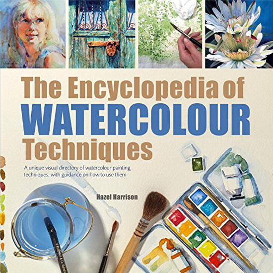 The Encyclopedia of Watercolour Techniques - HAZEL HARRISON