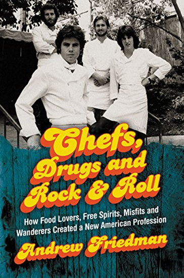 Chefs, Drugs and Rock & Roll - ANDREW FRIEDMAN