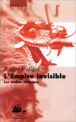 L&#39;Empire invisible Mafias chinoises - ROGER FALIGOT