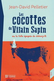 Les Cocottes du Vilain Sapin ou la folle épopée de Johnny-D. - JEAN-DAVID PELLETIER