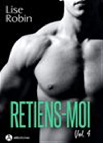 Retiens-moi - Volume 4 - LISE ROBIN