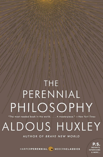 The Perennial Philosophy : An Interpretation of the Great Mystics, East and West - ALDOUS HUXLEY