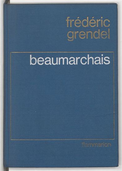 Beaumarchais - FRÉDÉRIC GRENDEL