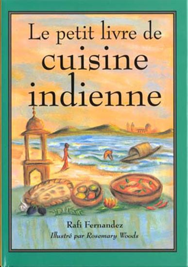 Le Petit livre de cuisine indienne - RAFI FERNANDEZ