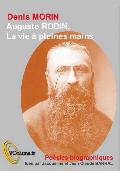 Auguste Rodin, la vie à pleines mains : poésies biographiques (CD) - DENIS MORIN