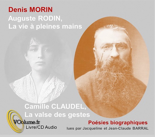 Auguste Rodin, la vie à pleines mains/Camille Claudel, la valse des gestes : poésies biographiques (CD) - DENIS MORIN
