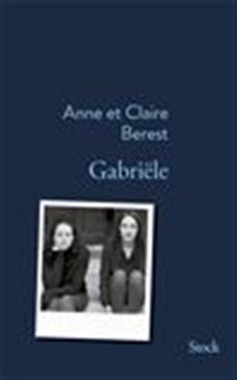 Gabriële - ANNE BEREST - CLAIRE