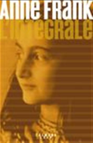 Anne Frank L&#39;intégrale - ANNE FRANK