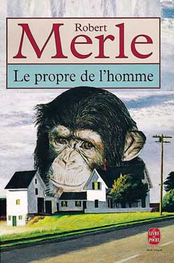 Le Propre de l&#39;homme - ROBERT MERLE