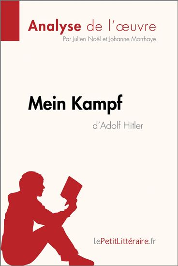 Mein Kampf d'Adolf Hitler (Analyse de l'oeuvre) - LEPETITLITTERAIRE - JOHANNE MORRHAYE - JULIEN NOËL