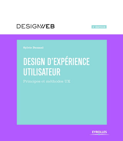 Design d&#39;expérience utilisateur : principes et méthodes UX 3e éd. - SYLVIE DAUMAL