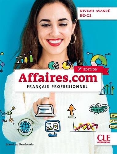 Affaires.com, niveau avancé, B2-C1 : français professionnel + DVD-ROM 3e éd. - JEAN-LUC PENFORNIS