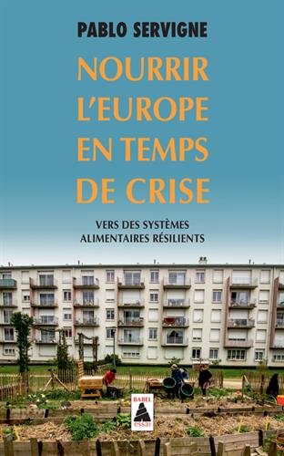 Nourrir l&#39;Europe en temps de crise : vers des systèmes alimentaires résilients - PABLO SERVIGNE