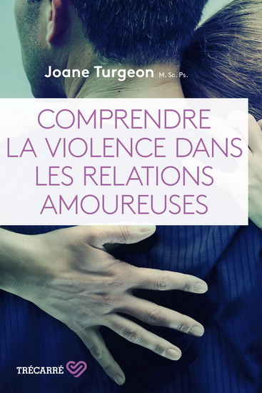 Comprendre la violence dans les relations amoureuses - JOANE TURGEON
