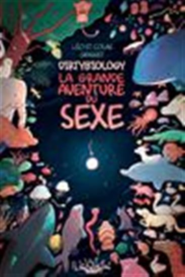 Dirtybiology : la grande aventure du sexe - LÉO GRASSET - COLAS