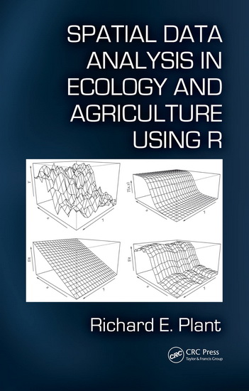 Spatial Data Analysis in Ecology and Agriculture Using R - RICHARD E PLANT