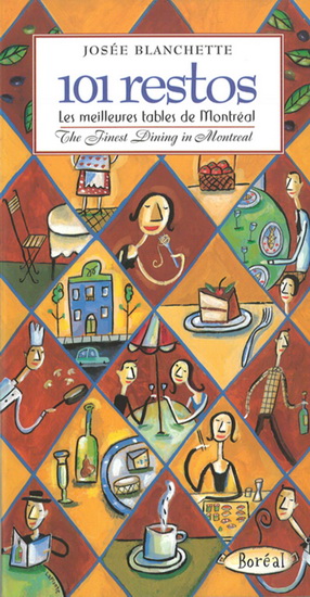 101 restos: meilleures tables.. Montréal - JOSEE BLANCHETTE