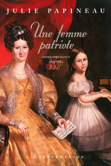 Une Femme patriote - JULIE PAPINEAU