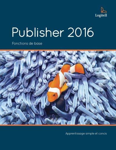 Publisher 2016 : fonctions de base - SYLVIE PAQUET