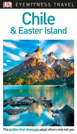 DK Eyewitness Travel Guide Chile & Easter Island - COLLECTIF