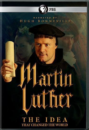 Martin Luther : The Idea That Changed The World