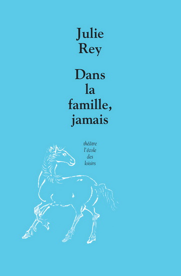 Dans la famille, jamais ! - JULIE REY