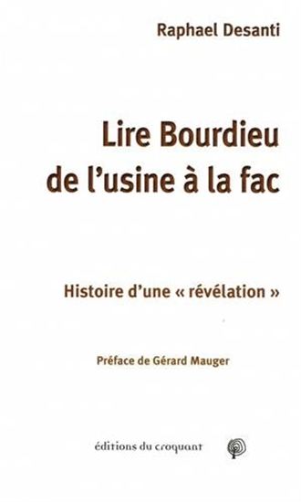 Lire Bourdieu de l&#39;usine à la fac : histoire d&#39;une révélation - RAPHAËL DESANTI