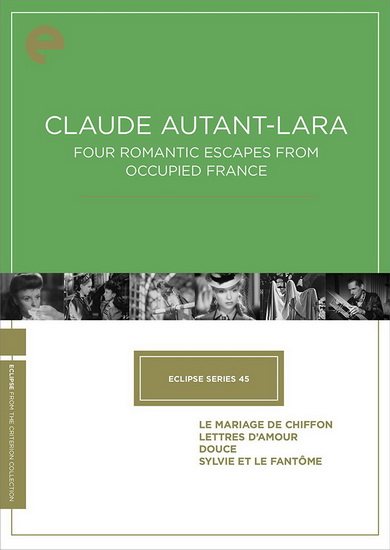 Eclipse Series 45: Claude Autant-Lara Four Romantic Escapes From Occupied France (Le mariage de chiffon / Lettres d'amour / Douce / Sylvie et le fantôme) - AUTANT-LARA  CLAUDE