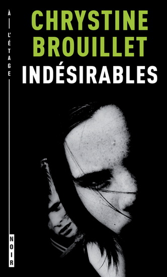 Indésirables - CHRYSTINE BROUILLET
