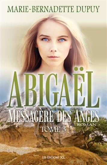Abigaël : messagère des anges T.03 - MARIE-BERNADETTE DUPUY