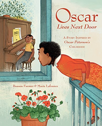 Oscar Lives Next Door : A Story Inspired by Oscar Peterson&#39;s Childhood - BONNIE FARMER - MARIE LAFRANCE