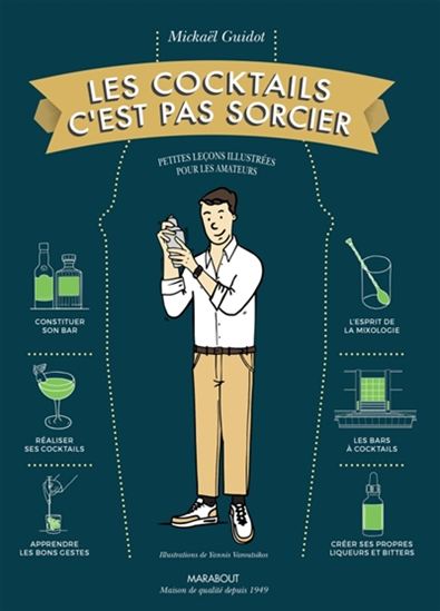 Les Cocktails c&#39;est pas sorcier : petites leçons illustrées pour les amateurs - MICKAËL GUIDOT