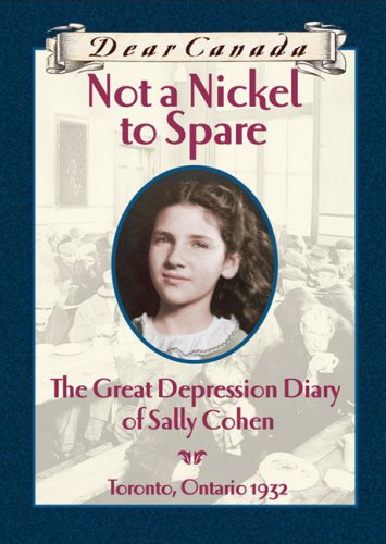 Not a Nickel to Spare : The Great Depression Diary of Sally Cohen - PERRY NODELMAN