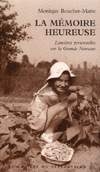 La Mémoire heureuse - M BOUCHER-MATTE
