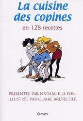 La Cuisine des copines en 128 recettes - NATHALIE LE FOLL - C BRETECHER