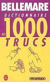 Dict. des 1000 trucs - PIERRE BELLEMARE