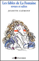 Fables de La Fontaine revues et salées - JULIETTE CLEMENT